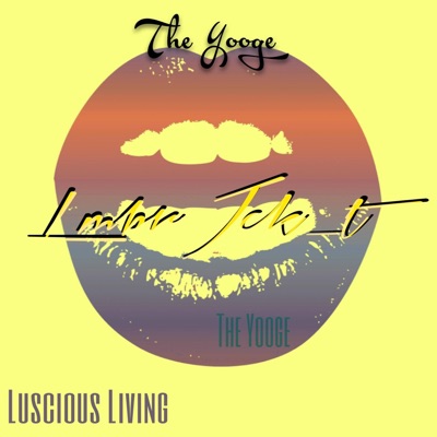 Luscious Living (The Yooge)
