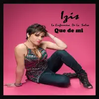 Que de Mi — Izis la Enfermera de la Salsa