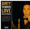 Dirty Tender Love