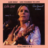 Give Yourself To Love: Recorded Live In Concert, Vol. 1 & 2 (Live) - Kate Wolf