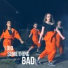 I Did Something Bad