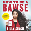 How to Be a Bawse - Lilly Singh