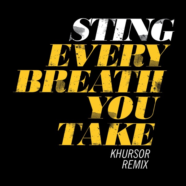 Every Breath You Take (KHURSOR Remix) - Single - Sting