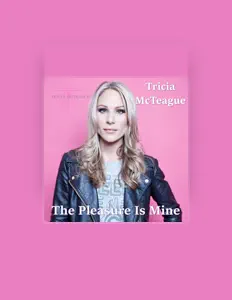 Ascolta Tricia McTeague, guarda video musicali, leggi la biografia, vedi le date del tour & altro!