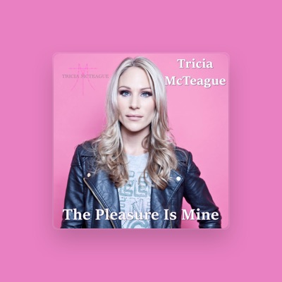 Listen to Tricia McTeague, watch music videos, read bio, see tour dates & more!