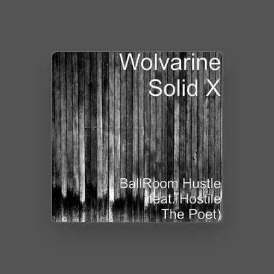 Listen to Wolvarine Solid X, watch music videos, read bio, see tour dates & more!