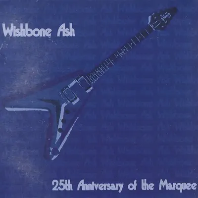 25th Anniversary of the Marquee - Wishbone Ash