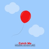 Modern Adventures - Catch Me