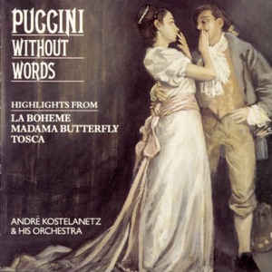 Puccini Without Words - Highlights from La Bohème, Madama Butterfuly, Tosca