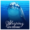 Sleeping with Dolphins - Melodies of the Ocean, Pure Relaxation, Soothing Music