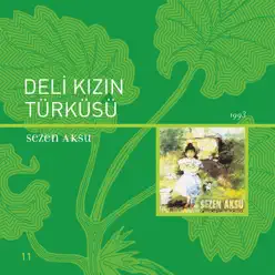 Deli Kızın Türküsü - Sezen Aksu Deli Kızın Türküsü - Sezen Aksu