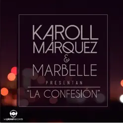 La Confesión (feat. marbelle) - Single - Karoll Márquez La Confesión (feat. marbelle) - Single - Karoll Márquez