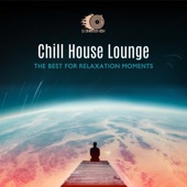 Chill House Lounge – The Best for Relaxation Moments, Evening Chill, Late Night Drink Bar Collection artwork