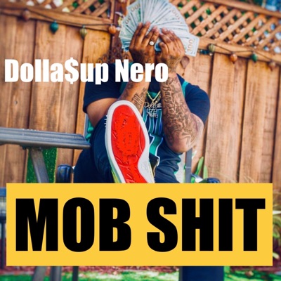Mob Shit (feat. Dolla$up Nero, lil Evil, Allybo & M.A$) - Single