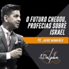 Jairo Manhães: O Futuro Chegou, Profecias Sobre Israel