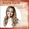 Bruna Karla Falando de Amor