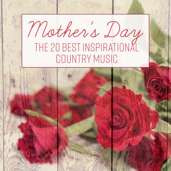 Mother's Day - The 20 Best Inspirational Country Music