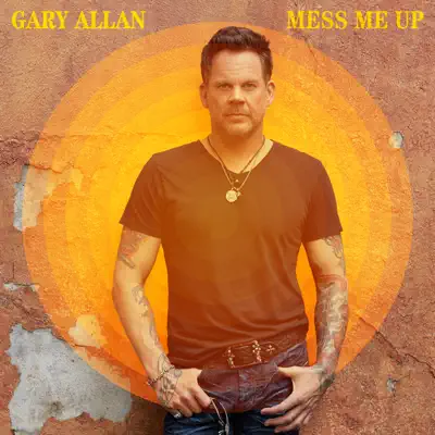 Mess Me Up - Single - Gary Allan