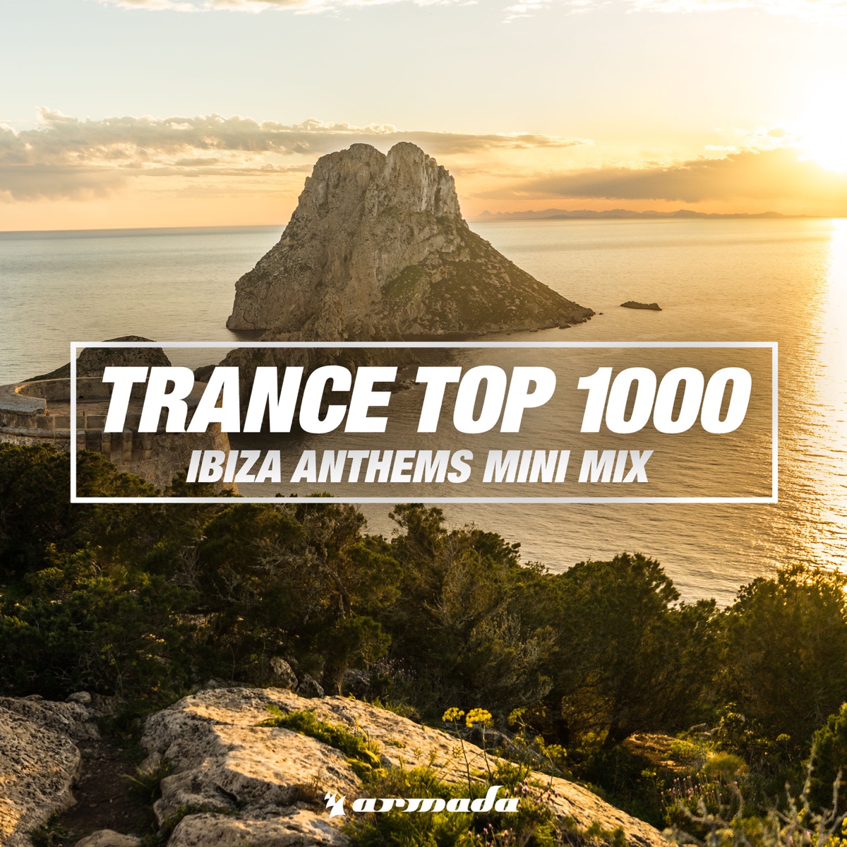 Trance Top 1000 (Ibiza Anthems Mini Mix) - Album by Various Artists - Apple  Music
