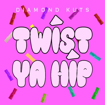 Twist Ya Hip - Single