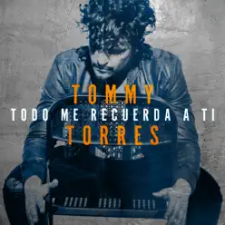 Todo Me Recuerda a Ti - Single - Tommy Torres