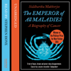 The Emperor of All Maladies - Siddhartha Mukherjee