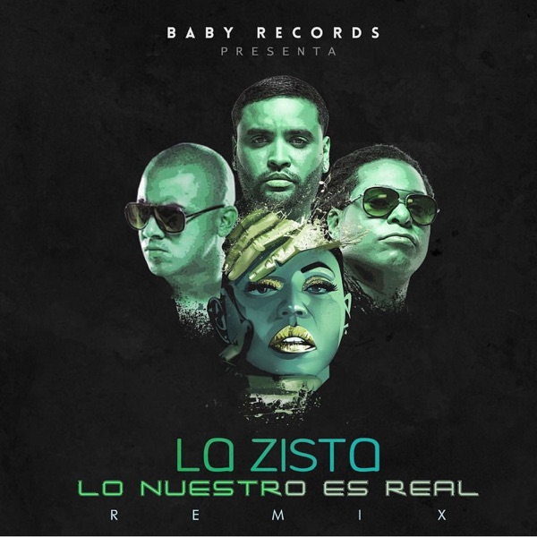 Lo Nuestro Es Real (Remix) [feat. Zion & Lennox & Wisin] - Single - La Zista