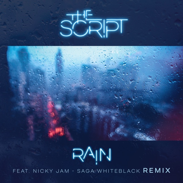 Rain (Saga WhiteBlack Remix) [feat. Nicky Jam] - Single - The Script