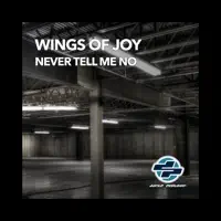 Never Tell Me No — Wings Of Joy