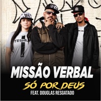 Só por Deus (feat. Douglas Resgatado) - Single - Missao verbal