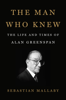 The Man Who Knew: The Life and Times of Alan Greenspan (Unabridged) - Sebastian Mallaby