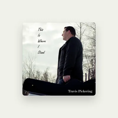 Listen to Travis Pickering, watch music videos, read bio, see tour dates & more!