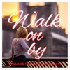 Walk On By: Ballads for Broken Hearts