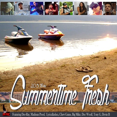 Summertime Fresh (feat. Tony G, Chew Gums, Madisun Proof, Big Mike, Doc Woolf, Lyricallashea, Dee-Ray & Devin B) - Single