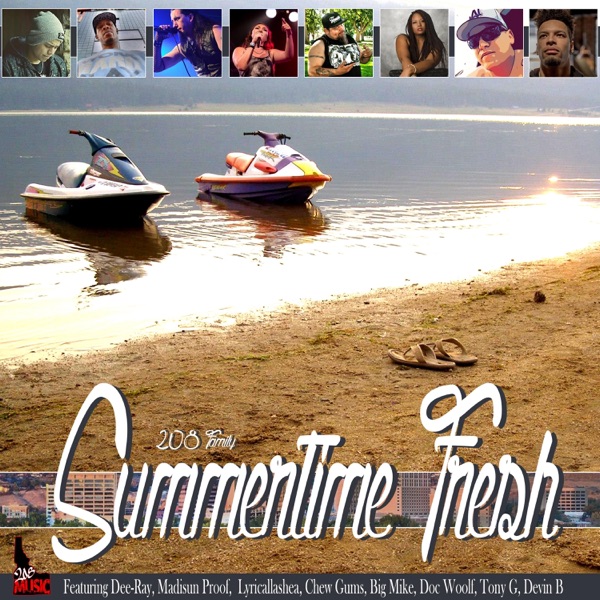 Summertime Fresh (feat. Tony G, Chew Gums, Madisun Proof, Big Mike, Doc Woolf, Lyricallashea, Dee-Ray & Devin B)