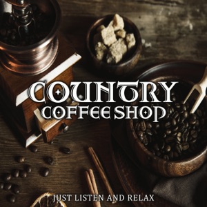 Country Coffee Shop: Just Listen and Relax