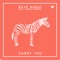Carry You - Rave Radio & Gamble & Burke lyrics