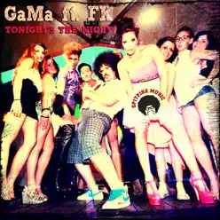 Tonight's the Night (feat. FK) - EP - Gama Tonight's the Night (feat. FK) - EP - Gama