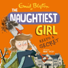 The Naughtiest Girl: Naughtiest Girl Keeps A Secret - Anne Digby