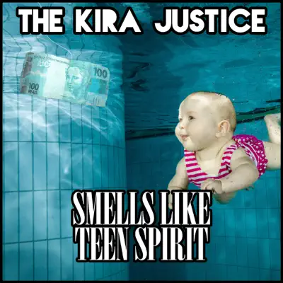 Smells Like Teen Spirit - Single - The Kira Justice