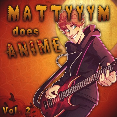 Mattyyym Does Anime!, Vol. 2
