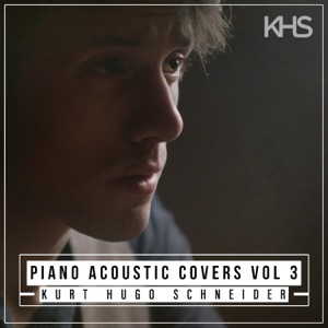 Kurt Hugo Schneider - Piano Acoustic Covers, Vol. 3 - Zortam Music