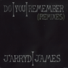 Do You Remember (Remixes) - EP - Jarryd James