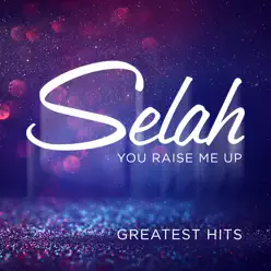 You Raise Me Up: Greatest Hits - Selah