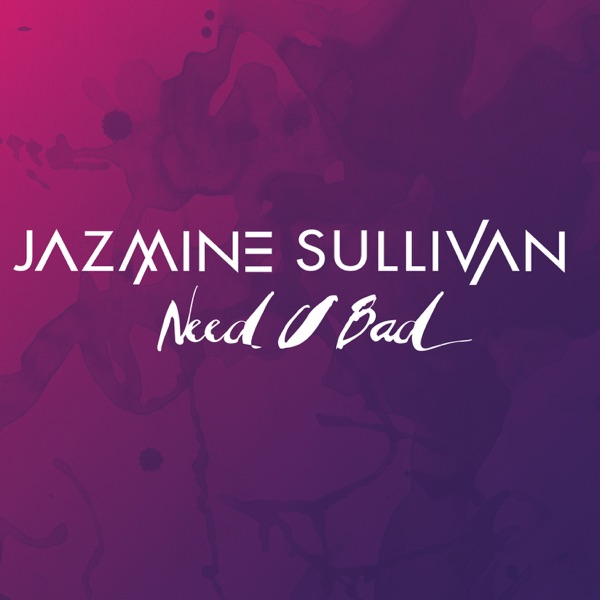 Need U Bad - Single - Jazmine Sullivan