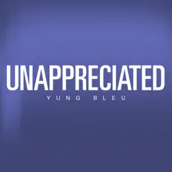 Unappreciated - Single - Yung Bleu Unappreciated - Single - Yung Bleu