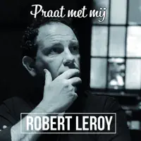 Praat met mij — Robert Leroy