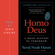 Yuval Noah Harari - Homo Deus: A Brief History of Tomorrow (Unabridged)