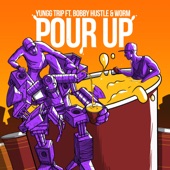 Yungg Trip - Pour Up (feat. Bobby Hustle & Worm) feat. Bobby Hustle,Worm