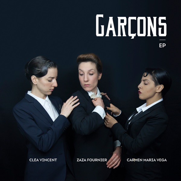 Garçons (feat. Zaza Fournier, Clea Vincent & Carmen Maria Vega) - EP - Garçons